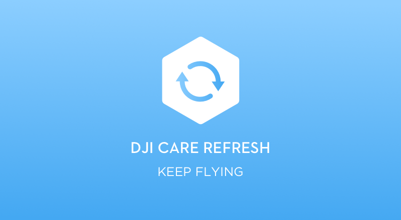 DJI Care Refresh, keep flying